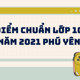 Điểm chuẩn lớp 10 năm 2021 Phú Yên